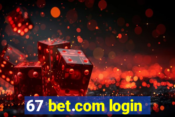 67 bet.com login